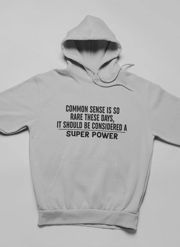 Unique Common Sense Should Be Considered A Superpower Hoodie Reusable